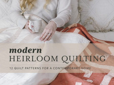 Modern Heirloom Quilting by Amber Elliot Online Sale